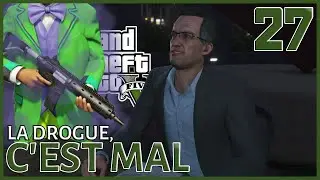 LA DROGUE, C'EST MAL - Grand Theft Auto V | 27