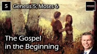 Come Follow Me - Genesis 5; Moses 6 - The Gospel in the Beginning
