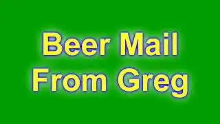 Beer Mail From Greg