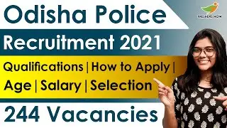 Odisha Police Recruitment 2021 | Notification for 244 Posts | Eligibility | Age | Selection Process