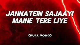 JANNA TEIN SAJAA YI MAINE TERE LIYE |  ( FULL SONG AUDIO ) | Slowed+ Reverb | 
