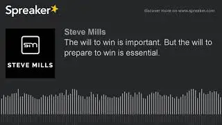 The will to win is important. But the will to prepare to win is essential.