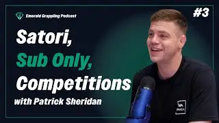 PATRICK SHERIDAN: Satori, SubOnly and Competitions in Ireland | Emerald Grappling Podcast Ep. 3