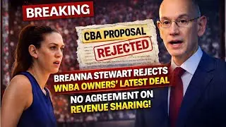 BREAKING: Breanna Stewart REJECTS WNBA Owners&rsquo; Latest CBA Deal No Agreement on Revenue Sharing!