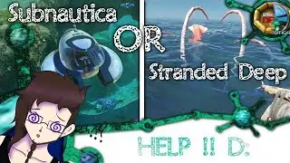 Stranded Deep or Subnautica ? :O Please let me know :D