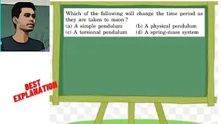 Which of the following will change the time period as they are taken to moon ?(a) A simple pendulum