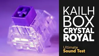 The Ultimate KAILH BOX CRYSTAL ROYAL Sound Test | Very Tactile switch!