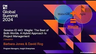 2024 PMI Global Summit Wagile the Best of Both Worlds by Barbara Jones and David Rog