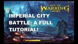 Age of Warring Empire: How to play Imperial City Battle a full tutorial!