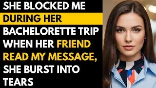 She Blocked Me During Her Bachelorette Trip — When Her Friend Read My Message, She Burst Into Tears