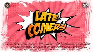 Late Comers on the way #ComingSoon | We Productions | Official Trailer