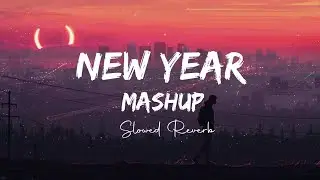 New Year Special Lofi Mashup | Best Of The Year | Happy New Year 🤗