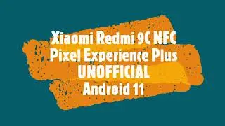 Redmi 9C NFC + Pixel Experience Plus | НЕОФИЦИАЛЬНАЯ версия Android 11
