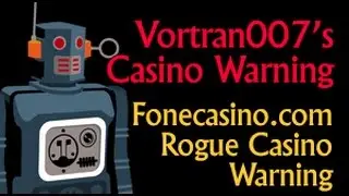 Vortran's Casino Warning: Fone Casino - Rogue Casino