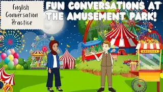 Amusement Park Adventures: New Friends, Family, Fun, and Friendship /English Conversation Practice