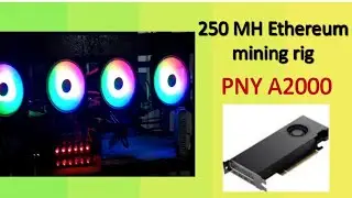 250MH Ethereum mining rig - PNY A2000 GPU
