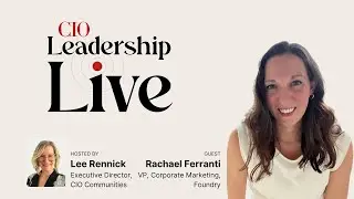 2024 State of the CIO Report, with Rachael Ferranti, VP Corporate Marketing, Foundry