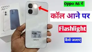 Oppo A6 5g me call aane per flash light Kaise jalaye | oppo A6 5g flash on call setting