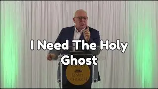 I Need The Holy Ghost