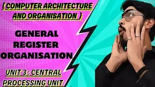 General Register CPU Organisation | Two and Three Address Instructions | CAO RTU