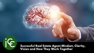 Successful Real Estate Agent Mindset, Clarity, Vision and How They Work Together