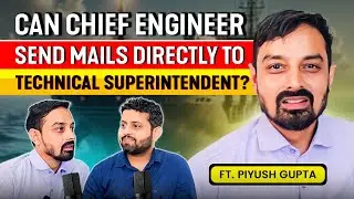 Can Chief Engineer send mail directly to Technical Superintendent? ft. Piyush Gupta