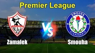 Zamalek vs Smouha Live Score Egyptian Premier League