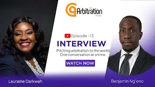 An Exclusive Interview with Benjamin Ng’eno | The Arbitration Pitch Episode 13