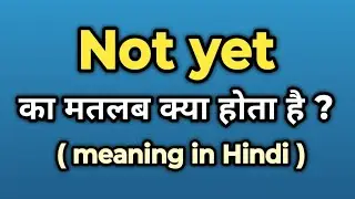not yet Meaning in Hindi || not yet Ka Kya Matlab Hota Hai | Words Tube