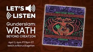 Let's Listen | Gunderslam: Wrath Beyond Creation
