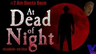 Am Docta Boze ! At dead of night #2 traduit en live