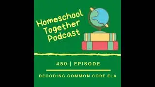 Эпизод 450 &mdash; Декодирование Common Core ELA