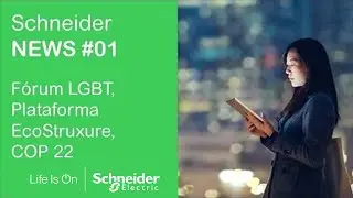 Schneider News #01 - F&oacute;rum LGBT, Plataforma EcoStruxure, COP 22 e muito mais!