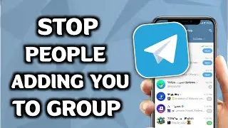 How To Stop People From Adding You To Groups On Telegram