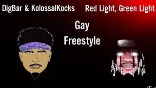 DigBarGayRaps & KolossalKocks - Red Light, Green Light Freestyle!