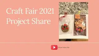 Craft Fair 2021 Project Share #1