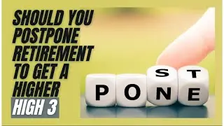 Should You Postpone Retirement To Get A Higher High 3
