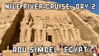 Nile Cruise day 2, Exploring Abu Simbel