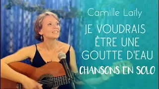 Chansons en solo #16 Je voudrais être une goutte d'eau