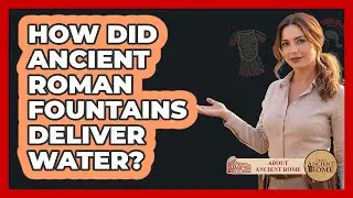 How Did Ancient Roman Fountains Deliver Water?