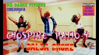 Chospire - Patio 4 Salsa Choke 2018 , Coreografia  DM DANCE FITNESS