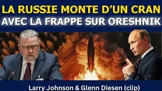 Larry Johnson (extrait) : La Russie monte d&rsquo;un cran avec la frappe d&rsquo;Oreshnik