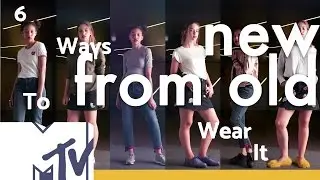 6 Ways To Make Your Old Clothes Look Brand New | MTV Style