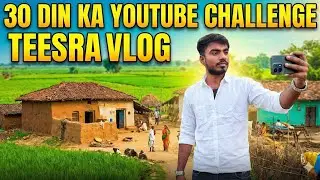 #Video - 30 Din Ka YouTube Challenge | Teesra Vlog | Village Life Vlog 