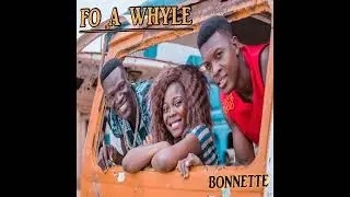 Fo A Whyle - Bonnette / Bonnette Da Bandit  