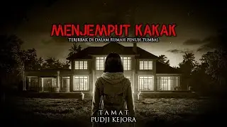TERJEBAK DI DALAM RUMAH PENUH TUMBAL / TAMAT  by PUDJI KEJORA