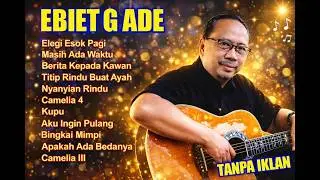 LAGU KENANGAN EBIET G ADE TANPA IKLAN