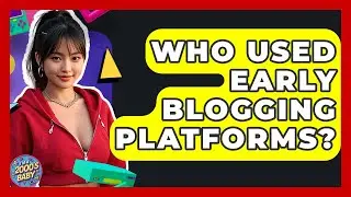 Who Used Early Blogging Platforms? - I'm a 2000s Baby