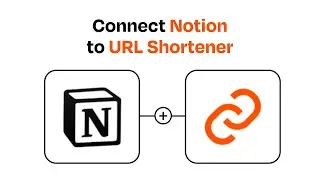 How to connect Notion to URL Shortener - Easy Integration