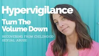 My Story Of Child Sexual Abuse | Hypervigilance